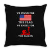 We Stand For The Flag We Kneel For The Fallen Throw Pillow