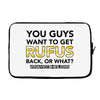You Guys Want To Get Rufus Back Or What Sametimeless Laptop sleeve