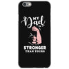 My Dad is Stronger Than Yours iPhone 6/6s Case