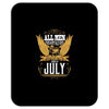 All Men Are Created Equal But Only The Best Are Born In July Mousepad