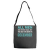 all men are created equal but the best are born in december Adjustable Strap Totes