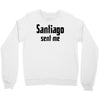 santiago sent me Crewneck Sweatshirt