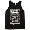 This Girl Is Taken By A Super Sexy March Boyfriend Tank Top