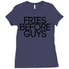 fries before guys Ladies Fitted T-Shirt