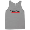 you're Tank Top