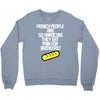 french people are so hard they eat pain for breakfast Crewneck Sweatshirt
