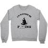 i'd rather be fishing Crewneck Sweatshirt