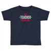 i am a teacher Toddler T-shirt