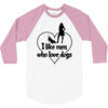 i like men who love dogs 3/4 Sleeve Shirt