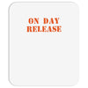 on day release Mousepad