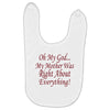 my mother was right Baby Bibs