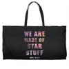 We Are Made of Star Stuff Weekender Totes