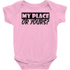 my place or yours Baby Onesie