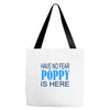 have no fear poppy is here Tote Bags