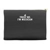 trust me, i'm mexican   spanish latino mexico mexicano text pride tee Accessory Pouches