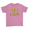 stay creepy Youth Tee