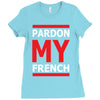 pardon my french Ladies Fitted T-Shirt