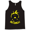 no chill! Tank Top