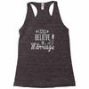 i still believe in marriage Racerback Tank