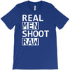 real men shoot raw funny photography T-Shirt