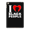 i love black people iPad Mini 4