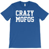 crazy mofos T-Shirt
