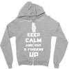 Keep Calm And Put 3 Fingers Up Zipper Hoodie