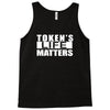tokens life matters Tank Top
