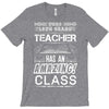 This 10 TH Grade Teacher Has An Amazing! Class T-Shirt