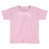 that's what she said funny Toddler T-shirt