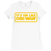 it's on like obi wan Ladies Fitted T-Shirt