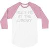 meet me at the library 3/4 Sleeve Shirt