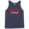 mom is the best Tank Top