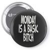 monday is a basic bitch Pin-back button