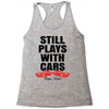 Still Plays With Cars Carpe Viam Racerback Tank