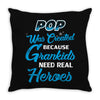Pop Was Created because Grankids Need Real Heroes Throw Pillow