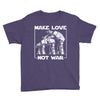 make love not war at at Youth Tee