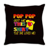 pop pop got this shirt Throw Pillow