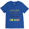 let's get one thing straight im not V-Neck Tee