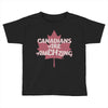 canadians are amehzing Toddler T-shirt