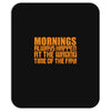 morning always happen at the wrong time of the day! Mousepad