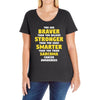 You Are Braver Than You Believe Stronger Ladies Curvy T-Shirt
