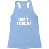 Don't Touch Racerback Tank