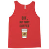 Ok But First Coffee Tank Top