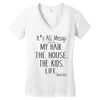 its all messy  my hair the house the kid life Women's V-Neck T-Shirt