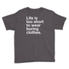 life is too short to wear boring clothes Youth Tee