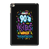only 90s kids iPad Mini 4