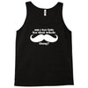 am i too late for that mustache thing Tank Top