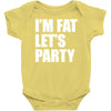 i'm fat let's party Baby Onesie