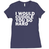 i would cuddle you so hard Ladies Fitted T-Shirt